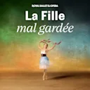 La Fille mal gardée - Royal Ballet and Opera