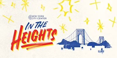 Illustrated poster for "In The Heights" at New York City Center, featuring stylized yellow stars and an outline of the George Washington Bridge.