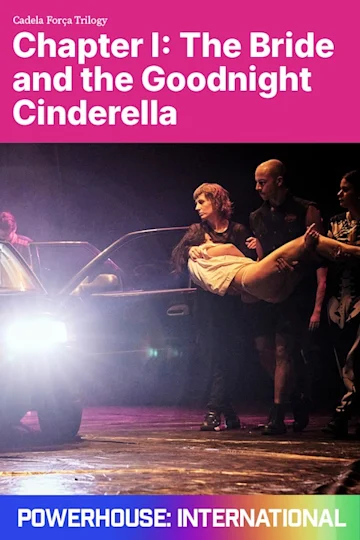 Cadela Força Trilogy Chapter I: The Bride and the Goodnight Cinderella Tickets