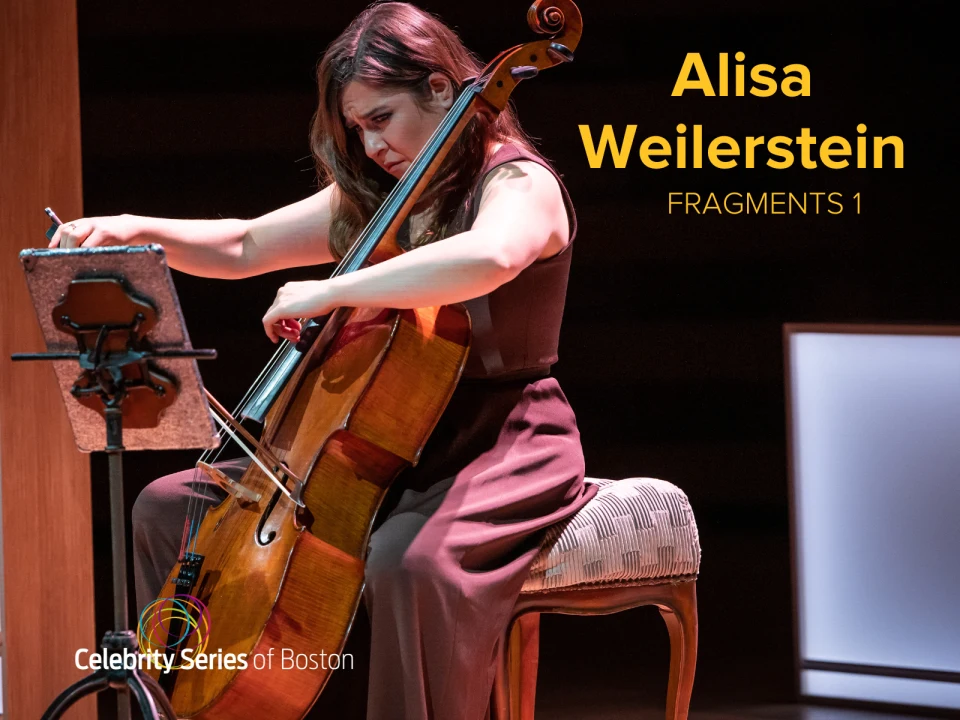 Celebrity Series of Boston presents Alisa Weilerstein: FRAGMENTS 1: What to expect - 1