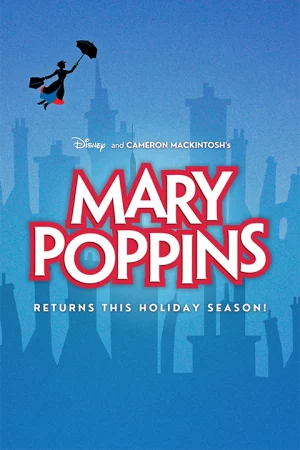 Disney & Cameron Mackintosh's Mary Poppins Tickets