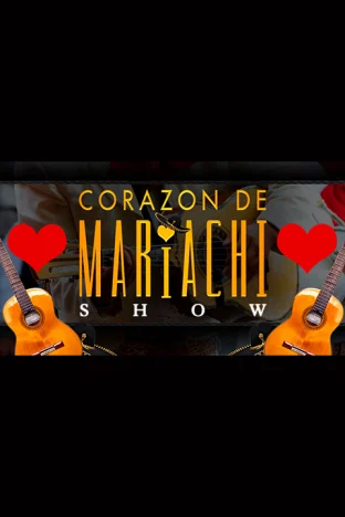 Corazon De Mariachi Dinner Show Tickets