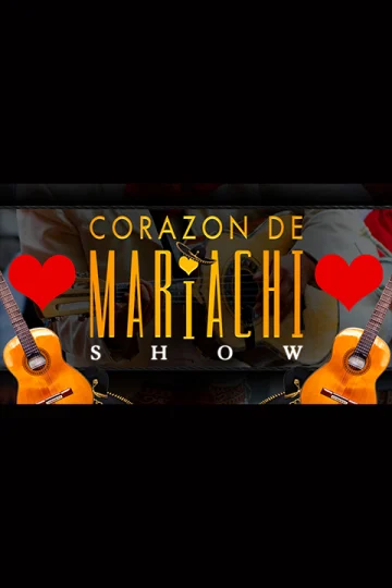 Corazon De Mariachi Dinner Show Tickets