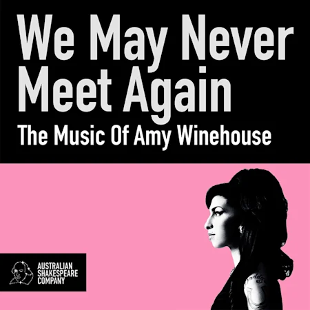 We May Never Meet Again presented by The Australian Shakespeare Company