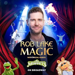 Rob Lake Magic with Special Guests The Muppets on Broadway