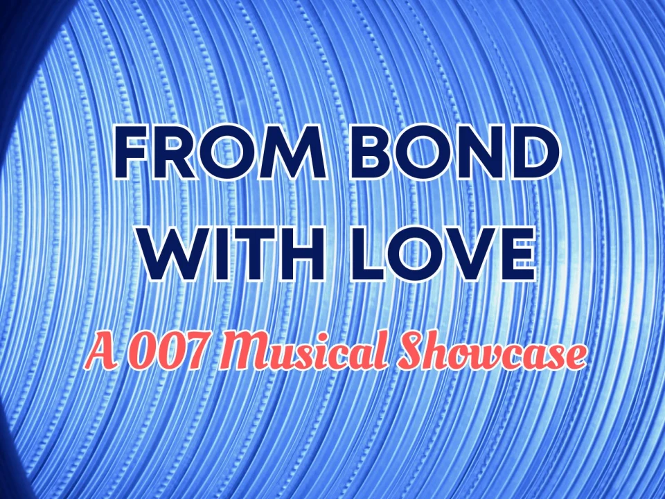 From Bond with Love: A 007 Musical Showcase: What to expect - 1