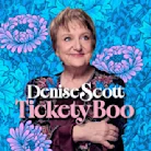 Denise Scott - Tickety Boo