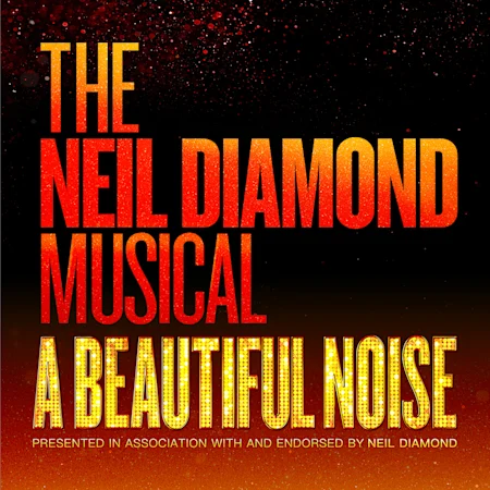 A Beautiful Noise: The Neil Diamond Musical