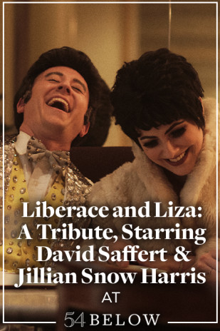 Liberace & Liza: A Tribute, Starring David Saffert & Jillian Snow Harris