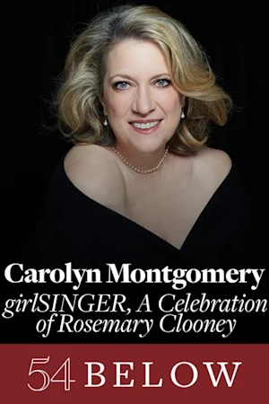 Carolyn Montgomery: girlSINGER, A Celebration of Rosemary Clooney Tickets