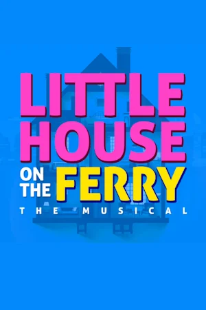 Little House on the Ferry-The Musical Tickets
