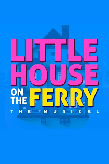 Little House on the Ferry-The Musical Tickets