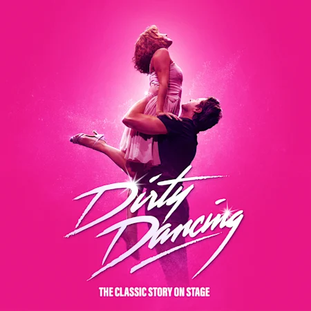 Dirty Dancing: The Classic Story on Stage