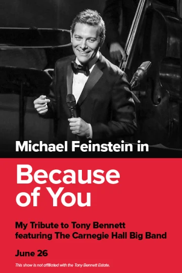 Michael Feinstein - Because of You: My Tribute to Tony Bennett featuring The Carnegie Hall Big Band Tickets