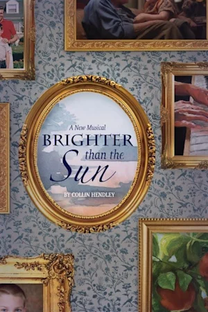 Brighter Than the Sun: A New Musical Tickets