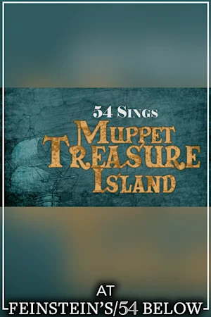 54 Sings Muppet Treasure Island, feat. Funny Girl's Amber Ardolino & More! tickets