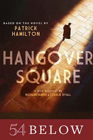 New Musical! Hangover Square by Baker & Ryall Tickets