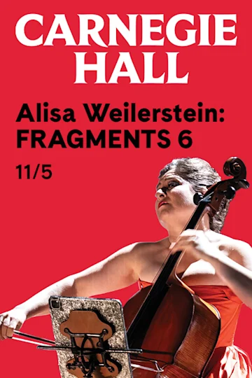 Alisa Weilerstein: FRAGMENTS 6 Radiance tickets