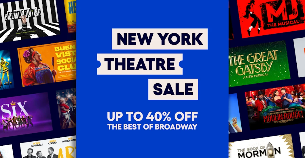 Blue graphic reads "New York Theatre Sale: Up to 40% Off the Best of Broadway," surrounded by images of various Broadway show posters.
