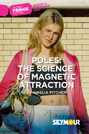 Poles: The science of magnetic attraction at Sydney Fringe Festival Tickets