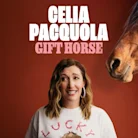 Celia Pacquola - Gift Horse at Comedy Theatre Melbourne