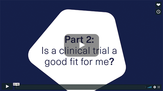 IS A CLINICAL TRIAL A GOOD FIT FOR ME? image