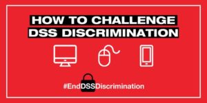 Red poster with the text 'How to challenge DSS discrimination'. Below are icons of a computer, mouse and mobile phone, and the hashtag #EndDSSDiscrimination.