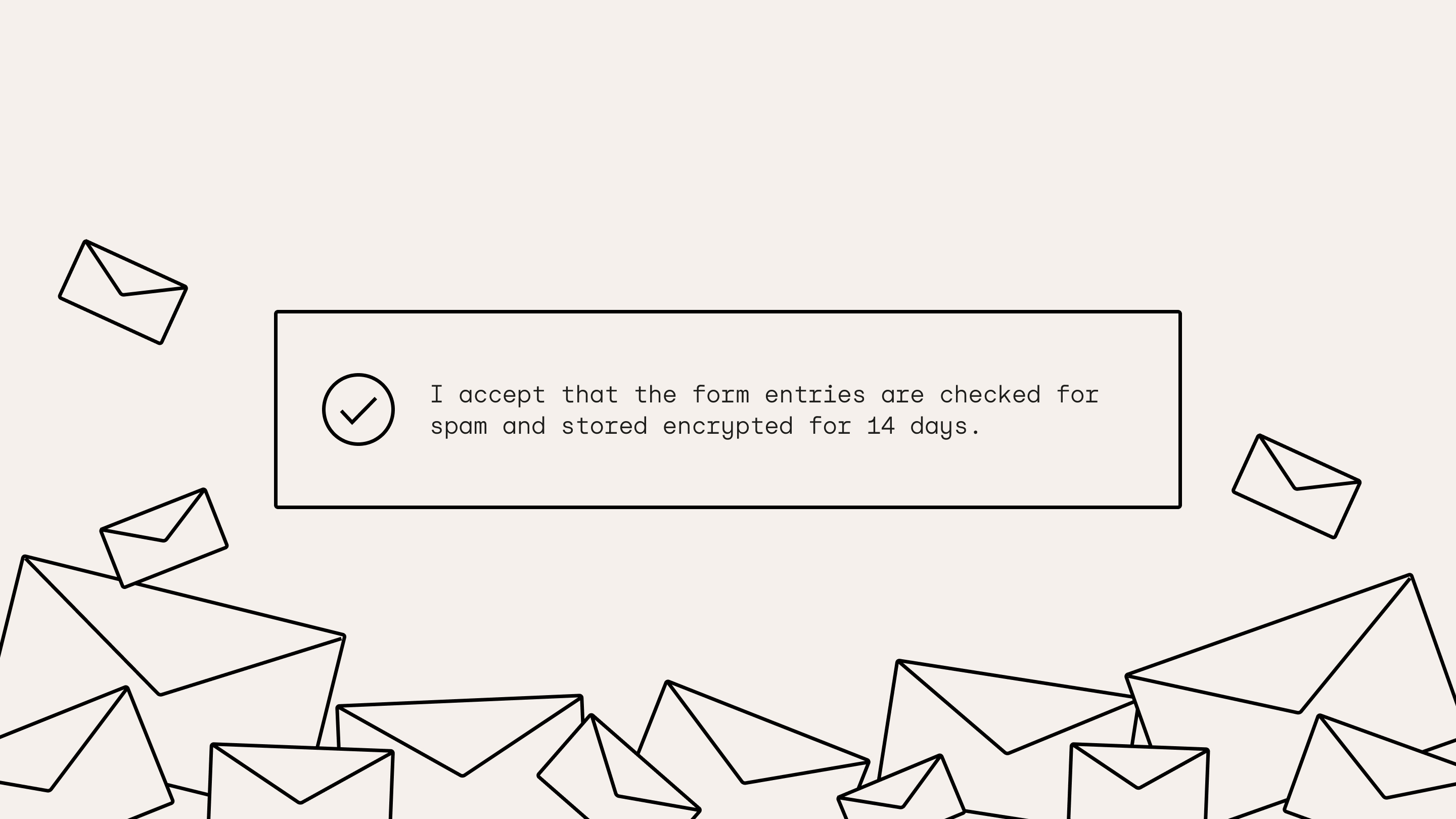 Briefe, in der Mitte Kasten mit Check-Symbol und Text "I accept that the force entries are checked for spam and stored encrypted for 14 days".