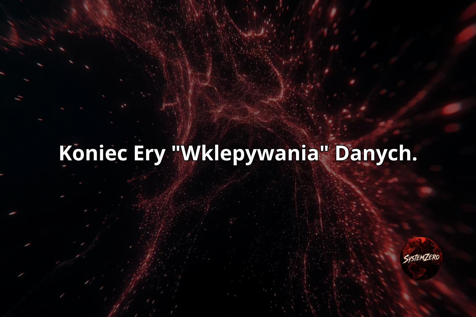 Koniec Ery "Wklepywania" Danych.
