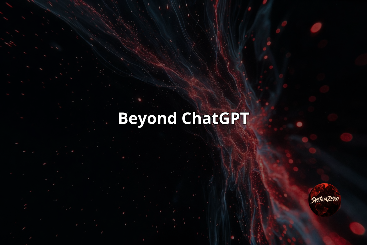 Beyond ChatGPT