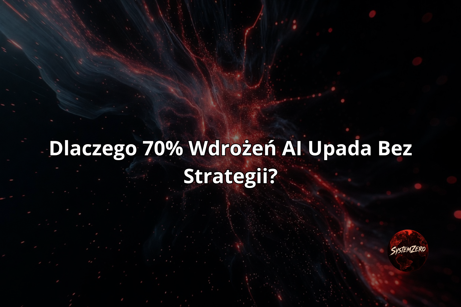 Dlaczego 70% Wdrożeń AI Upada Bez Strategii?