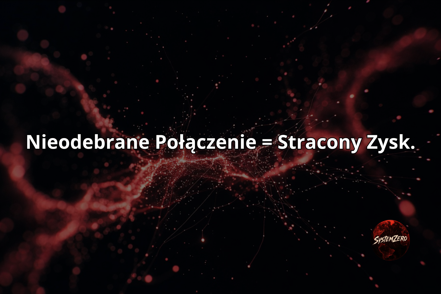 Nieodebrane Połączenie = Stracony Zysk.