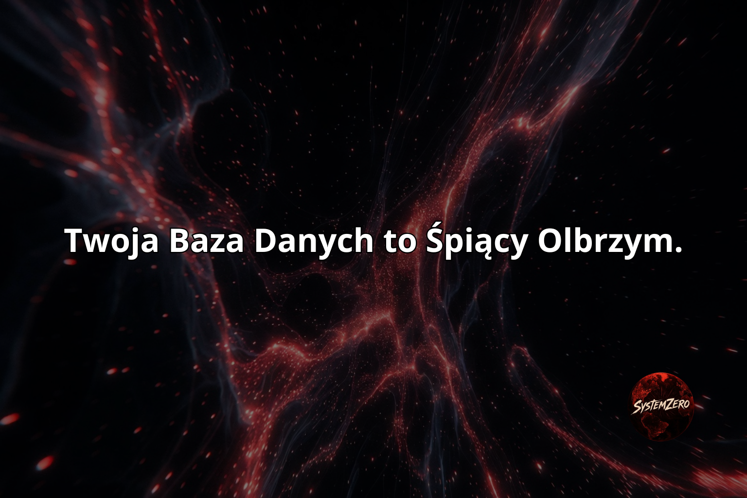 Twoja Baza Danych to Śpiący Olbrzym.