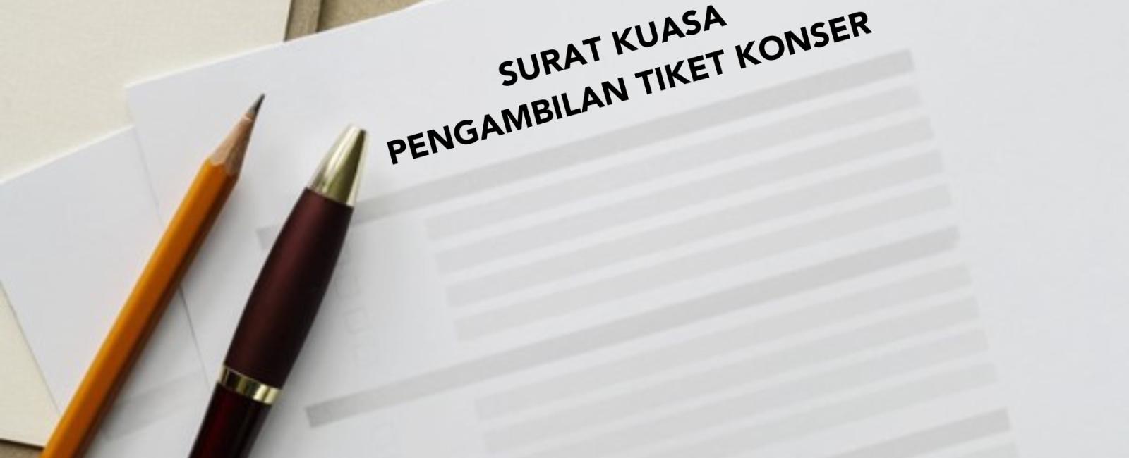 Cara Membuat Surat Kuasa Pengambilan Tiket Konser yang Benar