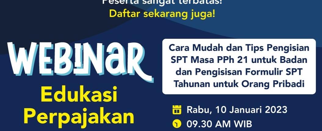Webinar GRATIS Cara Mudah dan Tips Pengisian SPT Masa PPh Pasal 21 untuk Badan dan Pengisian Formulir SPT Tahunan untuk Orang Pribadi
