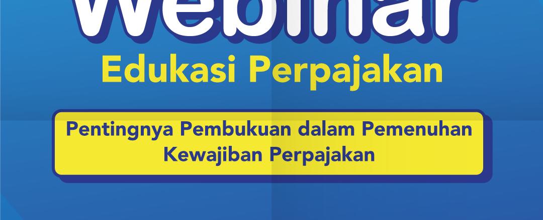 Webinar Pentingnya Pembukuan Dalam Pemenuhan Kewajiban Perpajakan