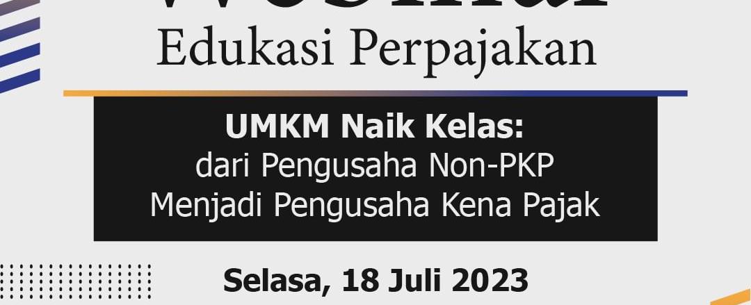 Webinar GRATIS UMKM Naik Kelas: Dari Pengusaha Non-PKP Menjadi PKP