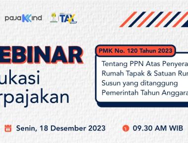 Ikuti Webinar Membahas PMK Nomor 120 Tahun 2023 Tentang PPN atas Penyerahan Rumah Tapak dan Satuan Rumah Susun yang Ditanggung Pemerintah Tahun Anggaran 2023