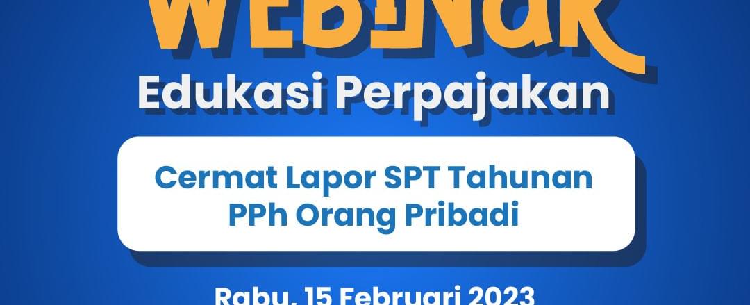 Ayo Ikuti Webinar Cara Lapor SPT Tahunan PPh Orang Pribadi