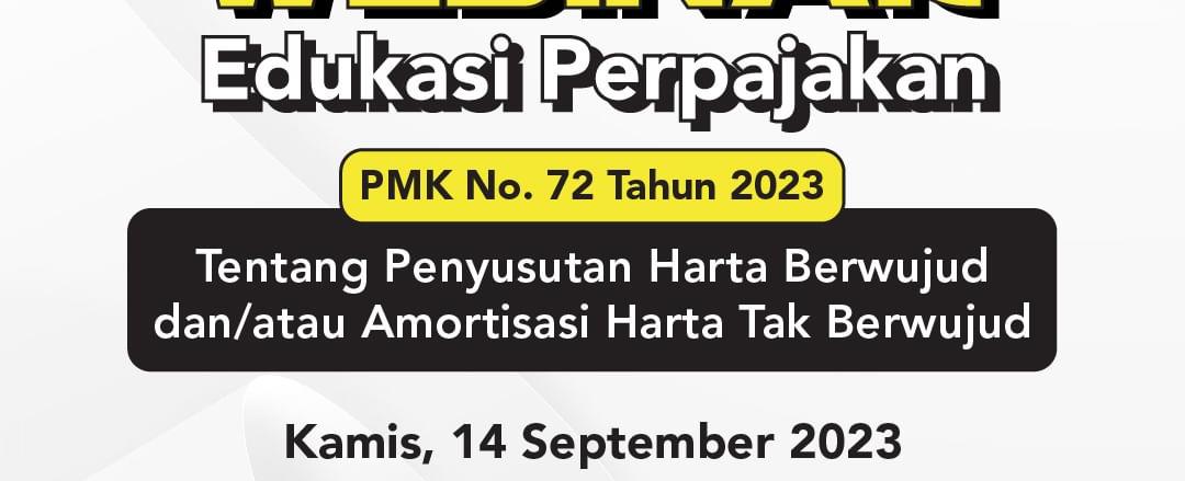 Webinar GRATIS PMK Nomor 72 Tahun 2023 Tentang Penyusutan Harta Berwujud dan/atau Amortisasi Harta Tak Berwujud