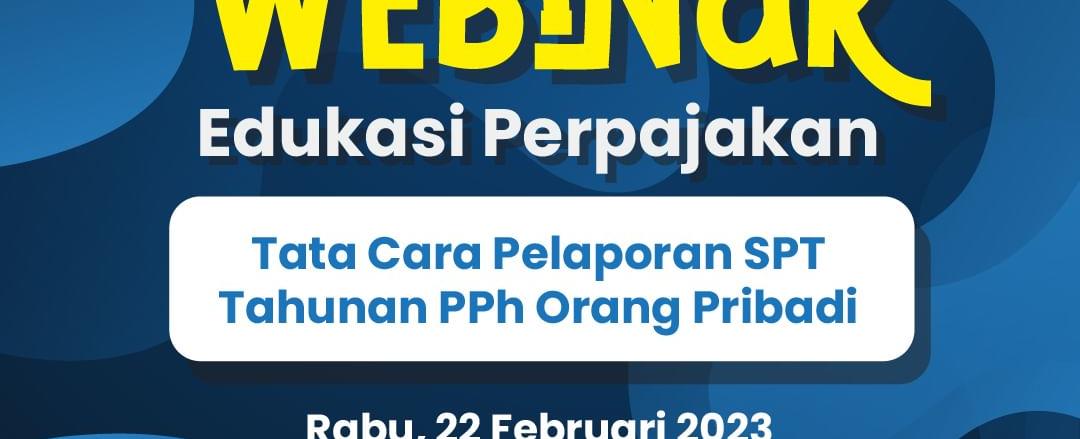 Webinar Simulasi Tata Cara Pelaporan SPT Tahunan Orang Pribadi