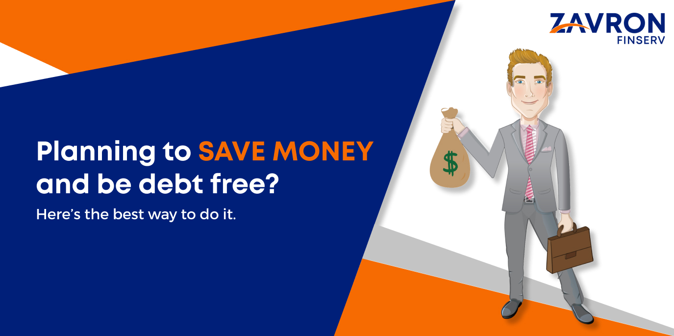 Planning to Save More Money and Be Debt Free? Here’s the Best Way to Do It