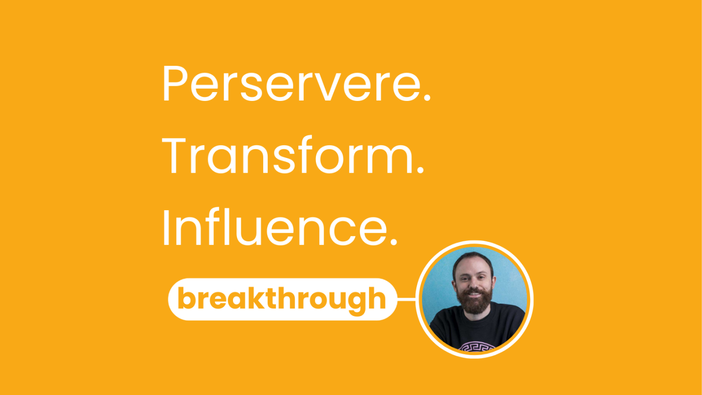 Breakthrough image with Guy Walding - text on image Perservere, Transform, Influence