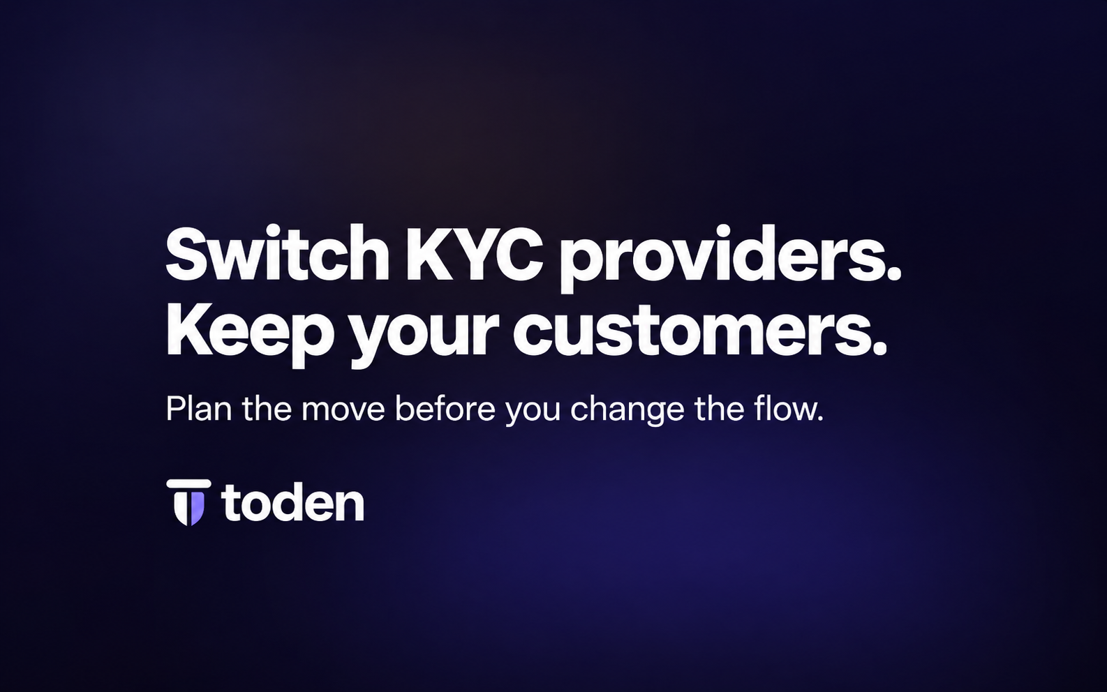 "Mude de fornecedor de KYC. Mantenha seus clientes." em branco sobre um fundo escuro Toden Glow Indigo.