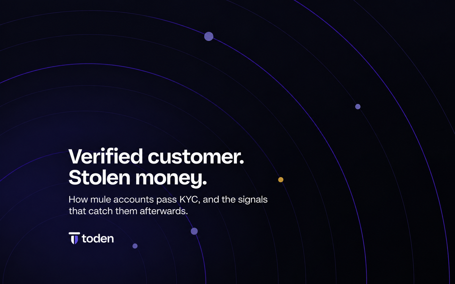 غلاف افتتاحية Toden لموضوع: عميلك الموثق ينقل أموالاً مسروقة. إليك كيفية تجاوز حسابات الغش لمتطلبات اعرف عميلك (KYC)، وكيفية كشفها.