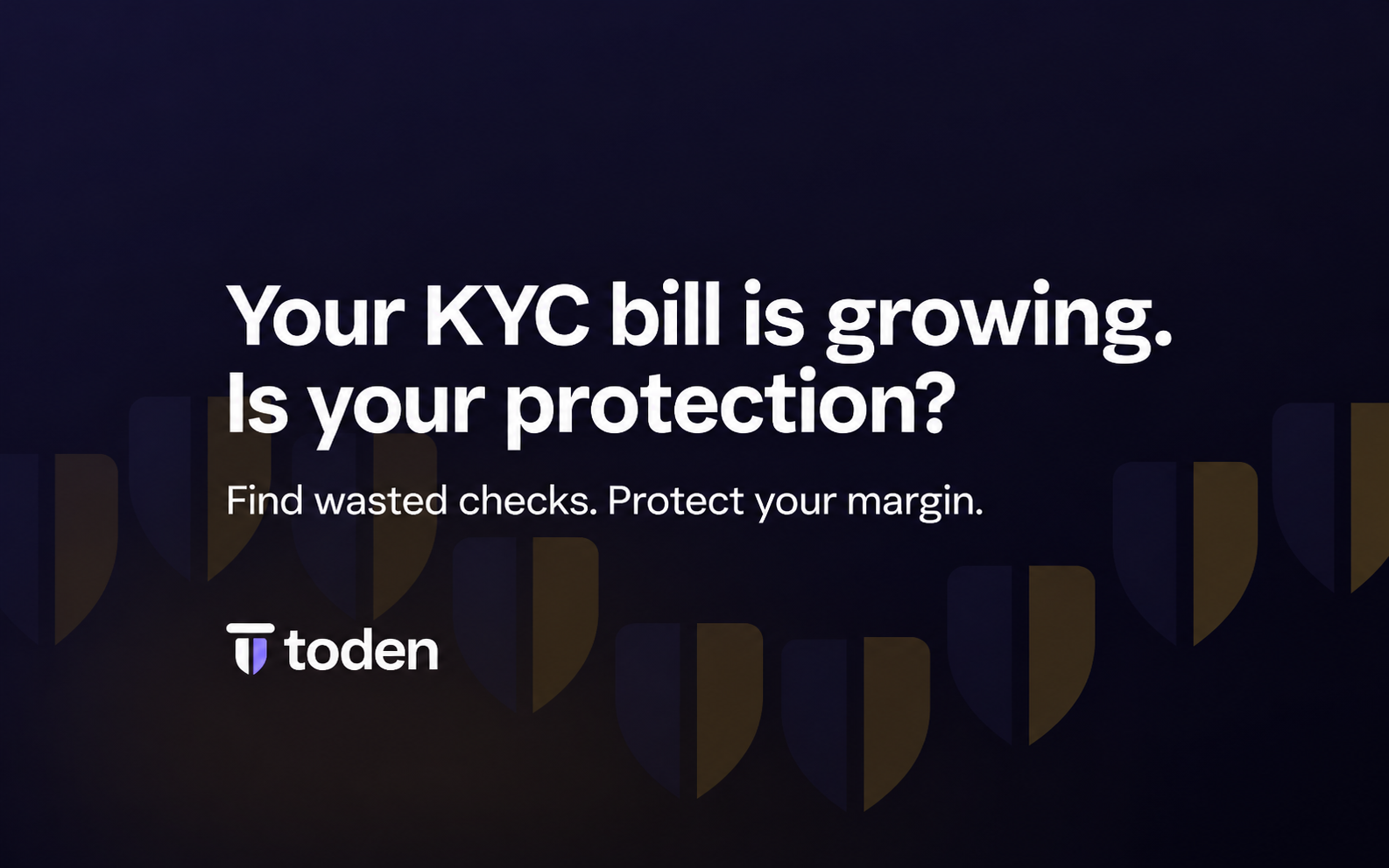“Sua conta KYC está aumentando. E sua proteção?” em branco sobre um fundo escuro do Toden Colonnade Dusk.