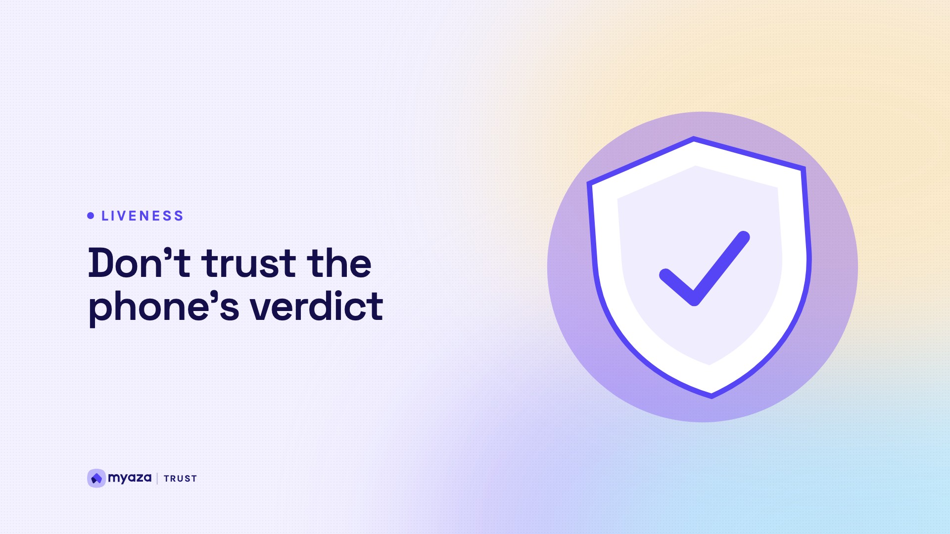 Headline "Don't trust the phone's verdict" beside an illustration of a shield with a check mark, on a soft lavender gradient.
