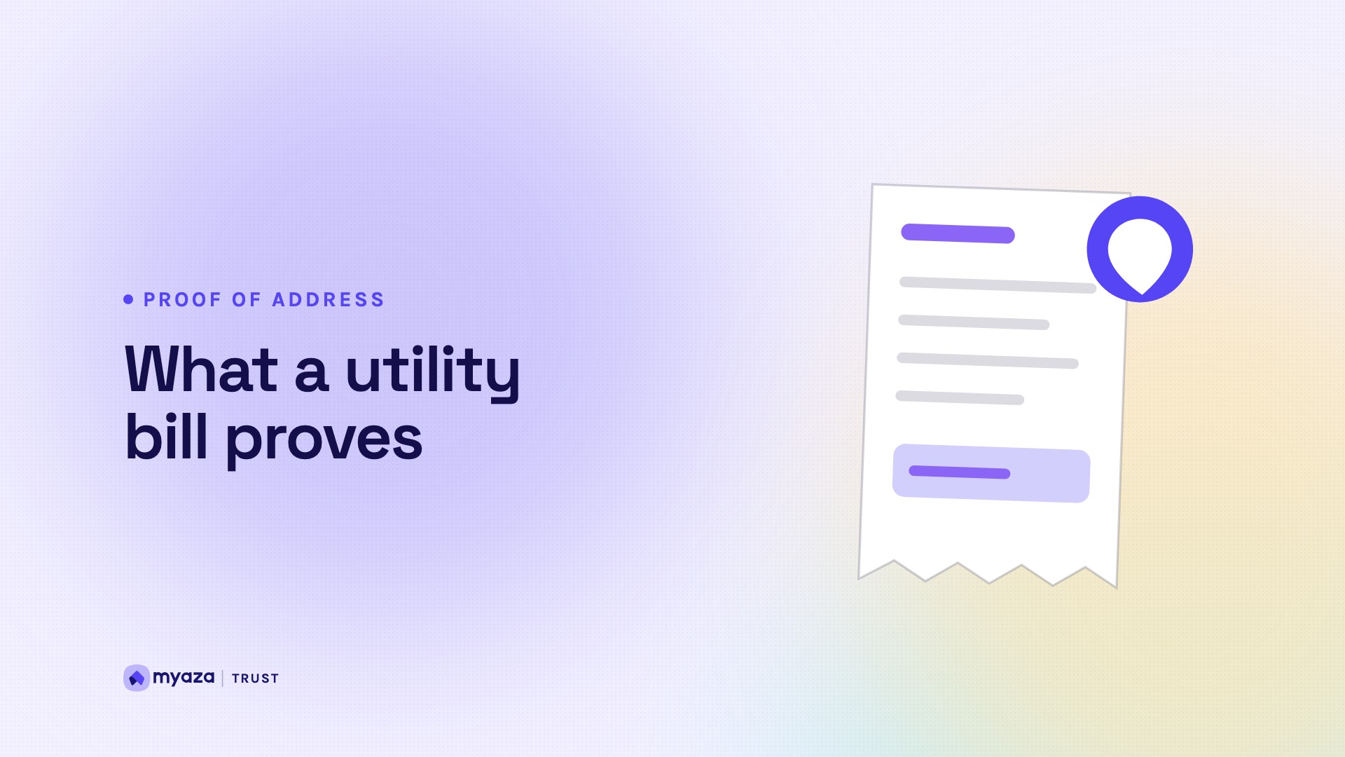 Headline "What a utility bill proves" beside an illustration of a utility bill beside a location marker, on a soft lavender gradient.