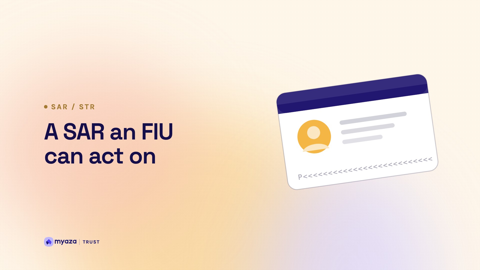 Headline "A SAR an FIU can act on" beside an illustration of an identity document with a portrait and machine-readable zone, on a warm cream gradient.