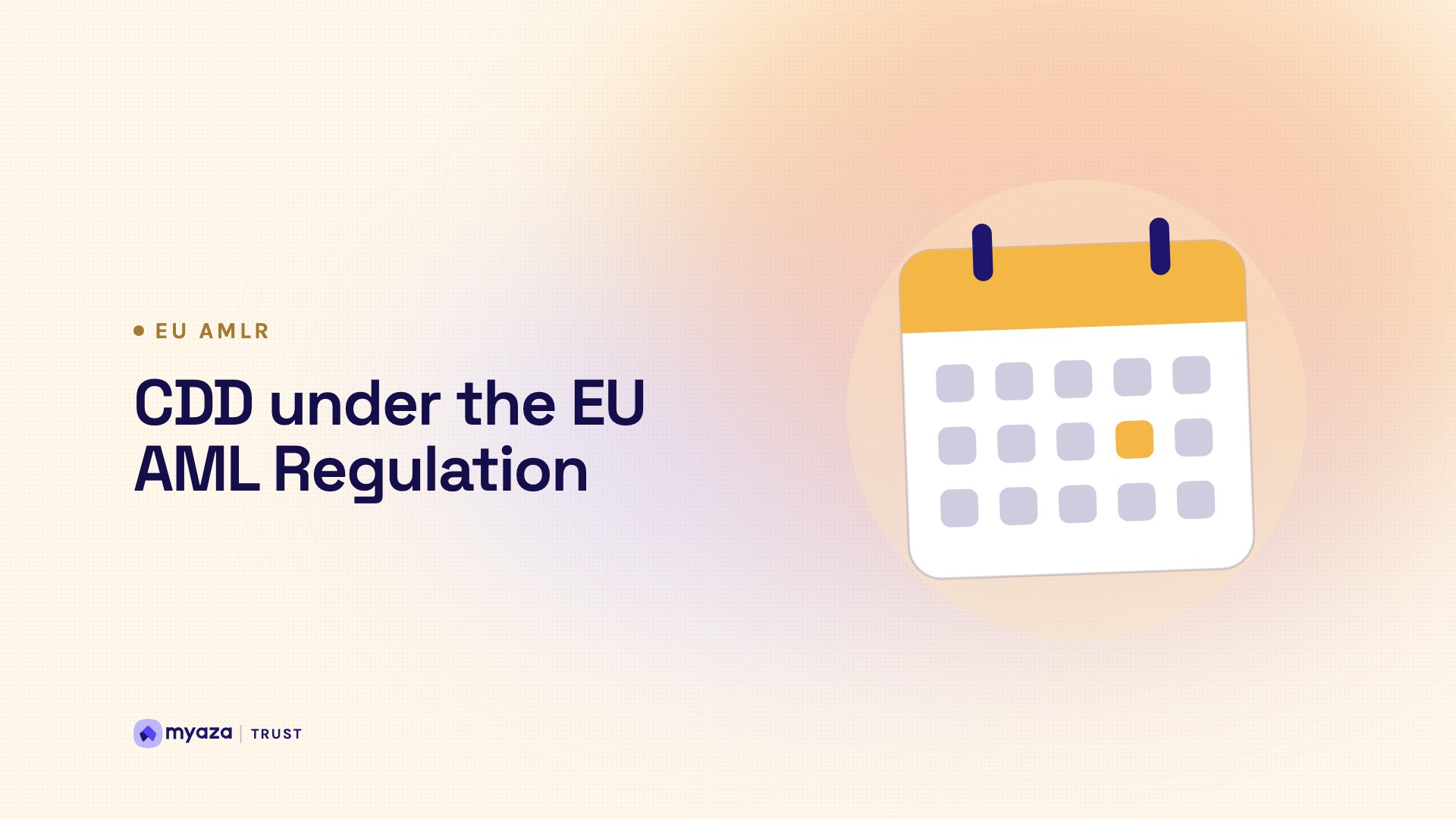 Headline "CDD under the EU AML Regulation" beside an illustration of a calendar page with one date highlighted, on a warm cream gradient.
